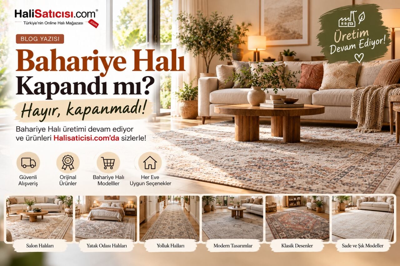Bahariye Halı Kapandı mı? Üretim Devam Ediyor mu? Güncel Bilgiler