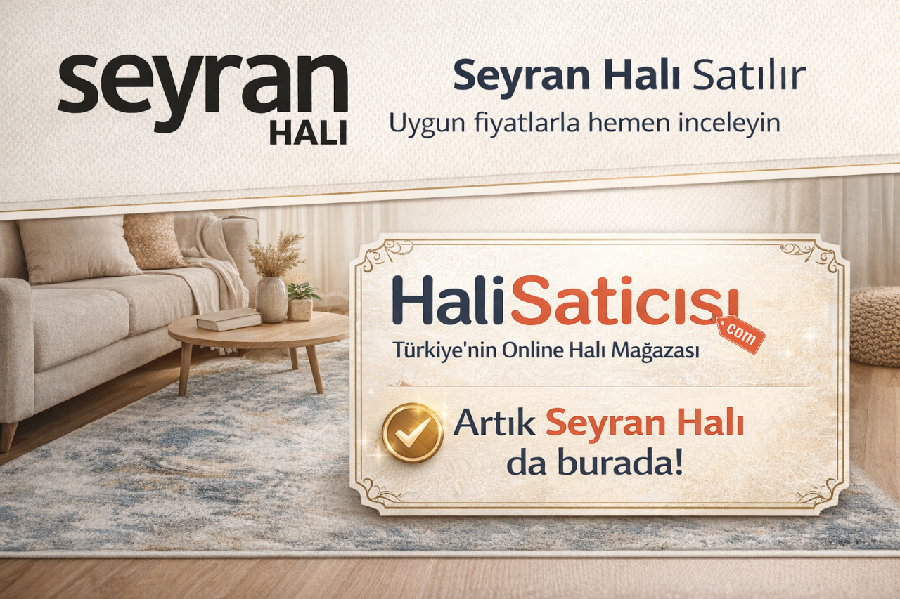 Seyran Halı Modelleri Nerede Satılır? Uygun Fiyatlı Seçenekler